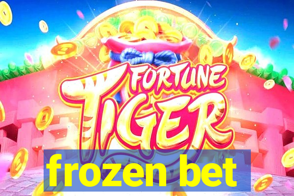 frozen bet